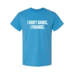I Don't Dance, I Finance Classic T-Shirt - Thumbnail Image 1