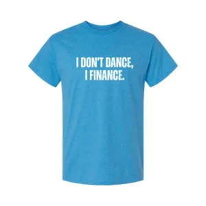 I Don't Dance, I Finance Classic T-Shirt